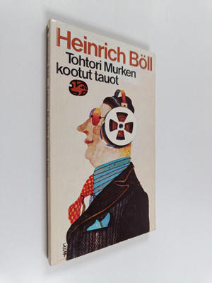 Heinrich Böll : Tohtori Murken kootut tauot ja muita sati...