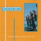 Chokebore - Anything Near Water CD - pikkukuva 1