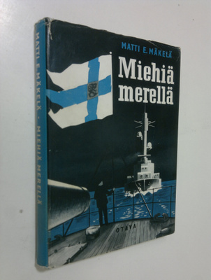 Matti E. Mäkelä : Miehiä merellä : vapaussodan valmistelu...