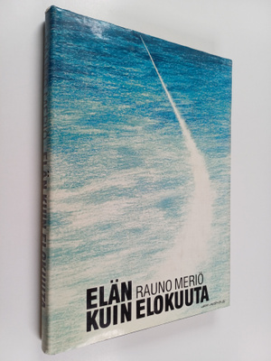 Rauno Meriö : Elän kuin elokuuta (signeerattu, tekijän om...