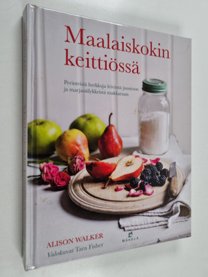 Alison Walker : Maalaiskokin keittiössä : perinteisiä her...