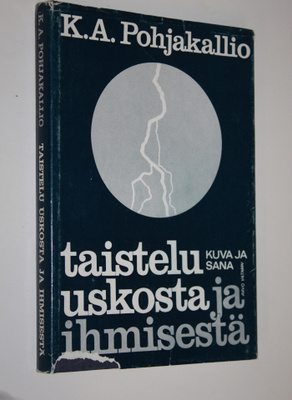 K. A. Pohjakallio : Taistelu uskosta ja ihmisestä