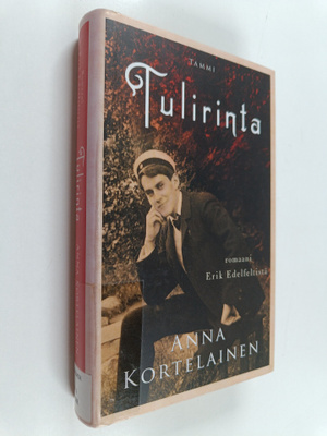 Anna Kortelainen : Tulirinta : romaani Erik Edelfeltistä