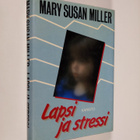 Mary Susan Miller : Lapsi ja stressi - pikkukuva 1