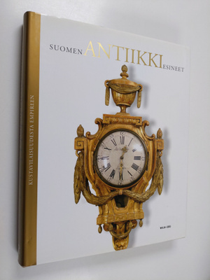 Suomen antiikkiesineet : Kustavilaisuudesta empireen