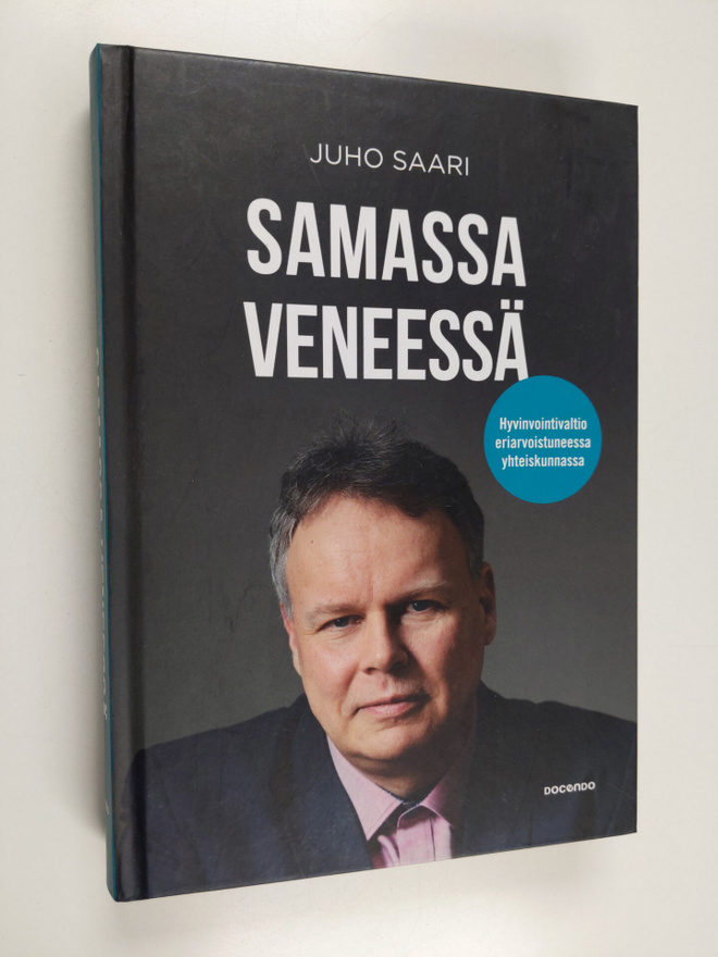 Juho Saari : Samassa veneessä : Hyvinvointivaltio eriarvo...
