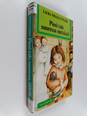 Laura Ingalls Wilder : Pieni talo suuressa metsässä