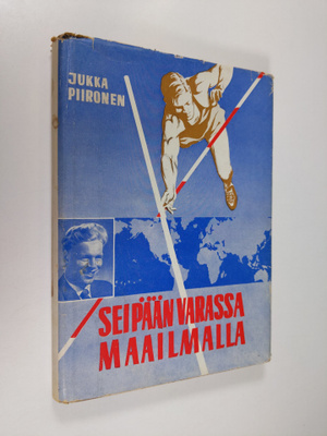 Jukka Piironen : Seipään varassa maailmalla