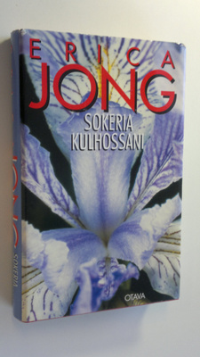 Erica Jong : Sokeria kulhossani, eli, Joka naisen blues