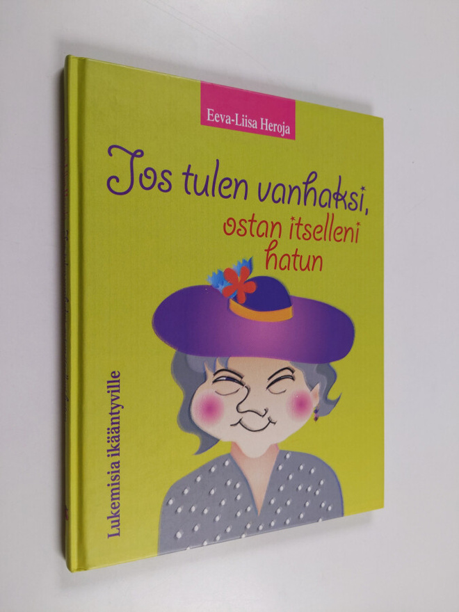 Eeva-Liisa Heroja : Jos tulen vanhaksi, ostan itselleni h...