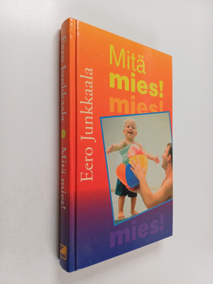 Eero Junkkaala : Mitä mies!