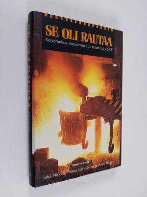 Juha ym. (toim.) Nirkko : Se oli rautaa : kertomuksia mas...