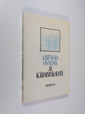 Anja Silvennoinen : Ajatuksia onnesta ja kärsimyksestä