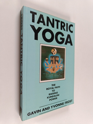 Gavin Frost ym. : Tantric Yoga - The Royal Path to Raisin...