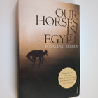 Rosalind Belben : Our horses in Egypt - pikkukuva 1