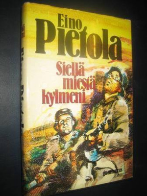Kolme sotaromaania/ Eino Pietola.