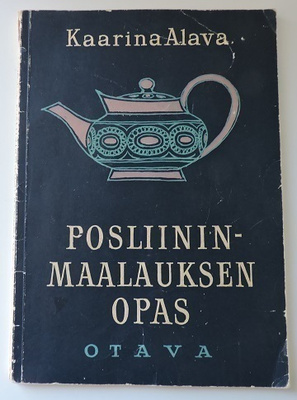 Kaarina Alava: Posliininmaalauksen opas
