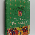 Kevin Crossley-Holland : Arthur Ylityspaikalla - pikkukuva 1