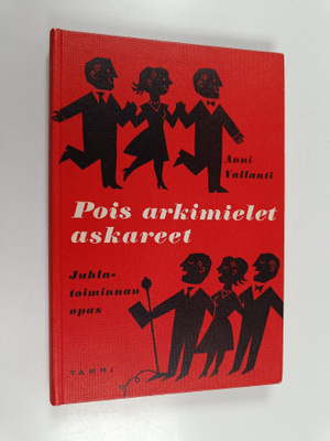 Anni Vallanti : Pois arkimielet askareet : juhlatoiminnan...