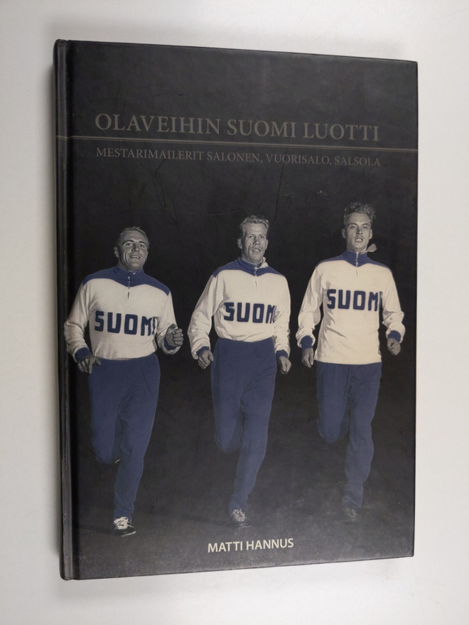 Matti Hannus : Olaveihin Suomi luotti : mestarimailerit S...