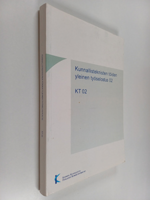 Kunnallisteknisten töiden yleinen työselostus 02 : KT 02