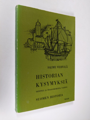 Salme Vehvilä : Historian kysymyksiä tenttiä ja reaalikoe...