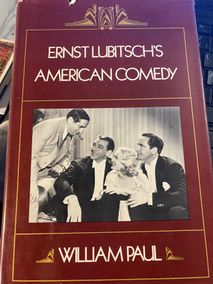 Ernst Lubitsch’s American Comedy. William Paul
