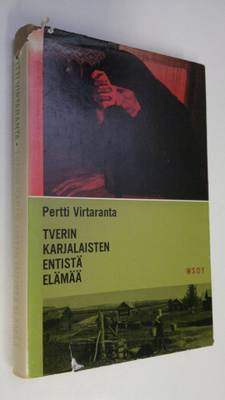 Pertti Virtaranta : Tverin karjalaisten entistä elämää