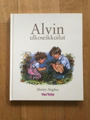 Shirley Hughes : Alvin ulkoseikkailut ( Vau’kirja 2006 )
