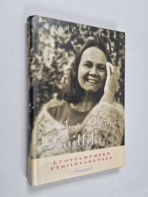 Mari Teinilä : Anna-Maija Raittila : luottamuksen pyhiinv...