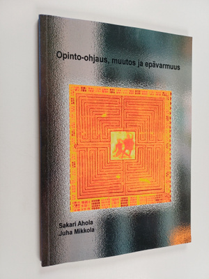 Sakari Ahola : Opinto-ohjaus, muutos ja epävarmuus : Turu...