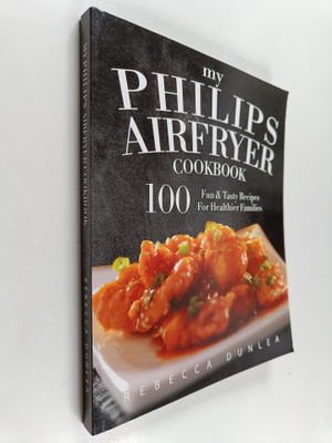 Rebecca Dunlea : My Philips AirFryer Cookbook - 100 Fun &...