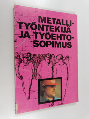 Timo Kauppinen : Metallityöntekijä ja työehtosopimus