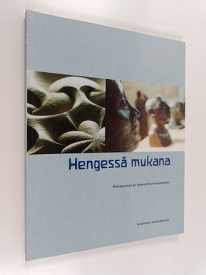 Hengessä mukana : ihmisyyteen ja ammattiin kasvaminen