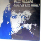 PAUL PARKER  ::  SHOT IN THE NIGHT  ::  VINYYLI   7" - pikkukuva 1