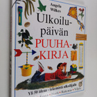 Angela Wilkes : Ulkoilupäivän puuhakirja - pikkukuva 1