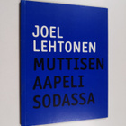 Joel Lehtonen : Muttisen Aapeli sodassa eli lapsettoman M... - pikkukuva 1