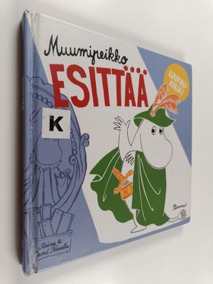 Riina Kaarla : Muumipeikko esittää