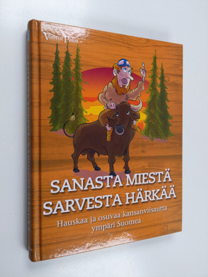 Sanasta miestä, sarvesta härkää : hauskaa ja osuvaa kansa...