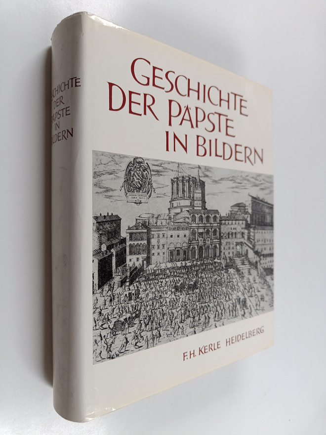 Anton Haidacher : Geschichte der Päpste in Bildern
