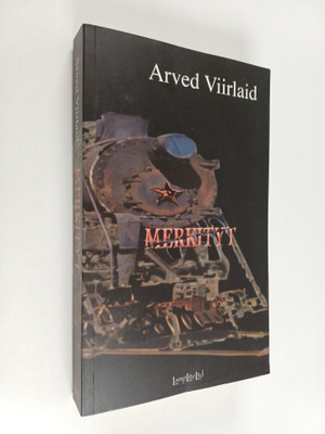 Arved Viirlaid : Merkityt : dokumentaarinen romaani