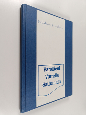 Kalevi A. Holma : Varsitieni varrella sattunutta