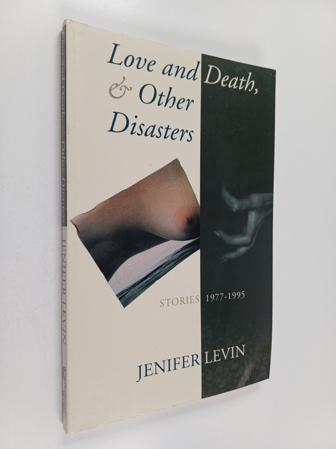 Jenifer Levin : Love and Death & Other Disasters - Storie...