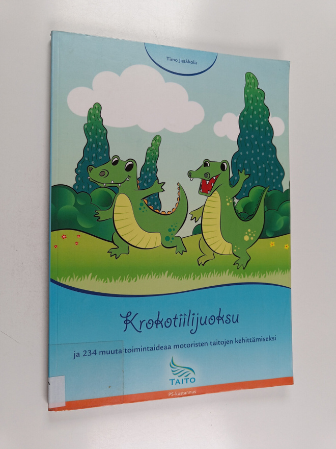 Timo Jaakkola : Krokotiilijuoksu ja 234 muuta toimintaide...