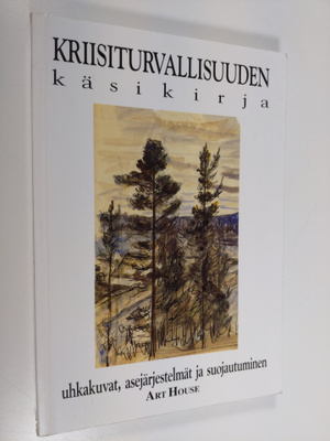Kriisiturvallisuuden käsikirja : uhkakuvat, asejärjestelm...
