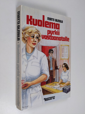 Matti Almila : Kuolema pyrkii vastaanotolle : rikosromaan...