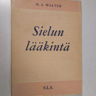 H. A. Walter : Sielun lääkintä : ajatuksia mieskohtaisest... - pikkukuva 1