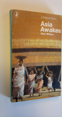 Dick Wilson : Asia awakes : a continent in transition