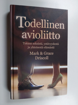 Mark Driscoll : Todellinen avioliitto : totuus seksistä, ...