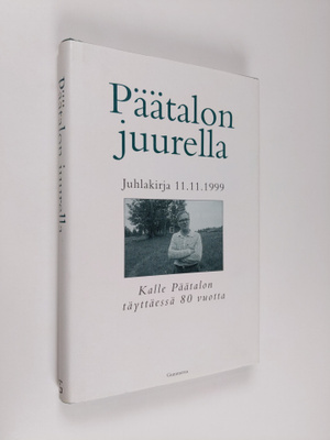 Päätalon juurella : juhlakirja 11.11.1999 Kalle Päätalon ...
